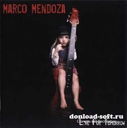 Marco Mendoza - Live For Tomorrow (2007)